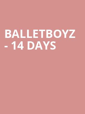 BalletBoyz - 14 Days at Sadlers Wells Theatre